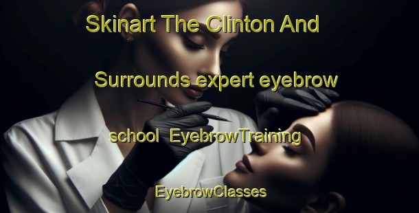 Skinart The Clinton And Surrounds expert eyebrow school | EyebrowTraining | EyebrowClasses | SkinartTraining-New Zealand