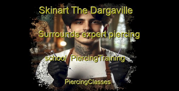 Skinart The Dargaville Surrounds expert piercing school | PiercingTraining | PiercingClasses | SkinartTraining-New Zealand