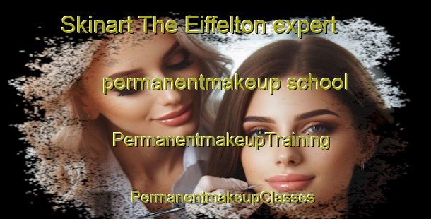 Skinart The Eiffelton expert permanentmakeup school | PermanentmakeupTraining | PermanentmakeupClasses | SkinartTraining-New Zealand
