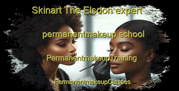 Skinart The Elsdon expert permanentmakeup school | PermanentmakeupTraining | PermanentmakeupClasses | SkinartTraining-New Zealand