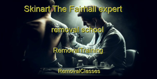 Skinart The Fairhall expert removal school | RemovalTraining | RemovalClasses | SkinartTraining-New Zealand