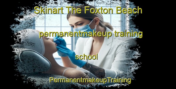 Skinart The Foxton Beach permanentmakeup training school | PermanentmakeupTraining | PermanentmakeupClasses | SkinartTraining-New Zealand