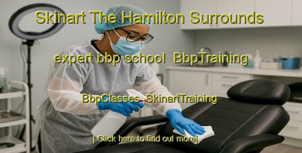 Skinart The Hamilton Surrounds expert bbp school | BbpTraining | BbpClasses | SkinartTraining-New Zealand