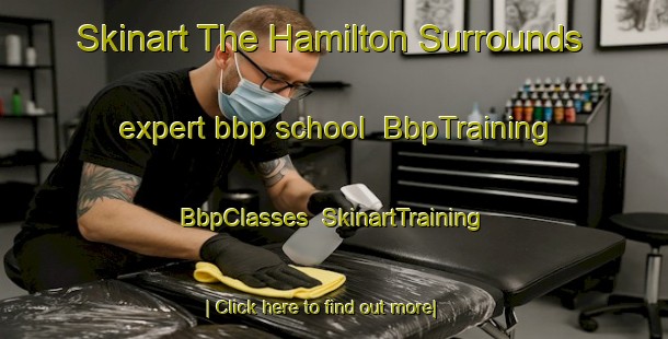 Skinart The Hamilton Surrounds expert bbp school | BbpTraining | BbpClasses | SkinartTraining-New Zealand