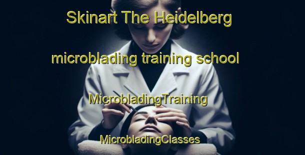 Skinart The Heidelberg microblading training school | MicrobladingTraining | MicrobladingClasses | SkinartTraining-New Zealand