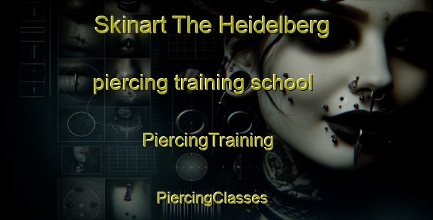 Skinart The Heidelberg piercing training school | PiercingTraining | PiercingClasses | SkinartTraining-New Zealand