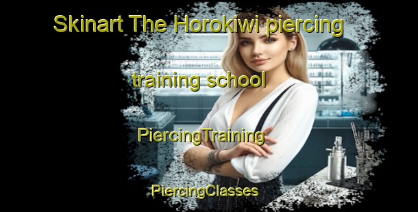 Skinart The Horokiwi piercing training school | PiercingTraining | PiercingClasses | SkinartTraining-New Zealand