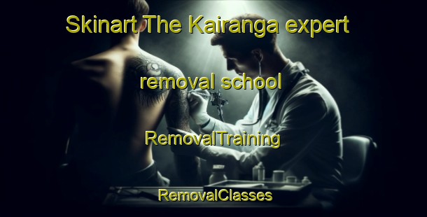 Skinart The Kairanga expert removal school | RemovalTraining | RemovalClasses | SkinartTraining-New Zealand