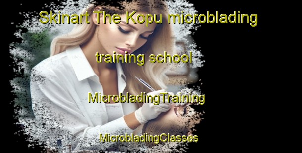 Skinart The Kopu microblading training school | MicrobladingTraining | MicrobladingClasses | SkinartTraining-New Zealand