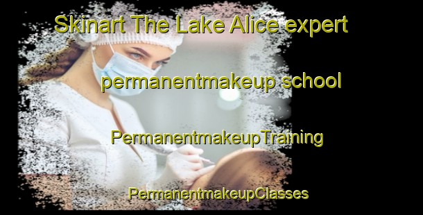 Skinart The Lake Alice expert permanentmakeup school | PermanentmakeupTraining | PermanentmakeupClasses | SkinartTraining-New Zealand