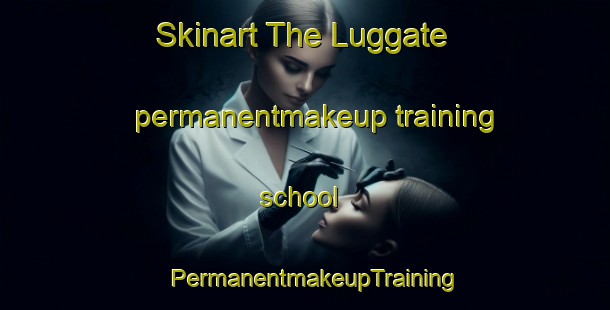 Skinart The Luggate permanentmakeup training school | PermanentmakeupTraining | PermanentmakeupClasses | SkinartTraining-New Zealand