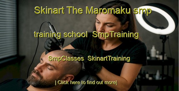 Skinart The Maromaku smp training school | SmpTraining | SmpClasses | SkinartTraining-New Zealand