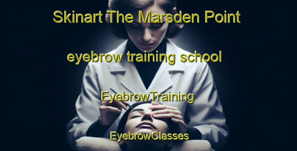 Skinart The Marsden Point eyebrow training school | EyebrowTraining | EyebrowClasses | SkinartTraining-New Zealand