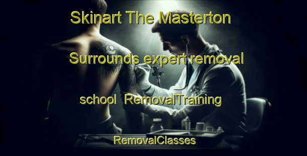 Skinart The Masterton Surrounds expert removal school | RemovalTraining | RemovalClasses | SkinartTraining-New Zealand