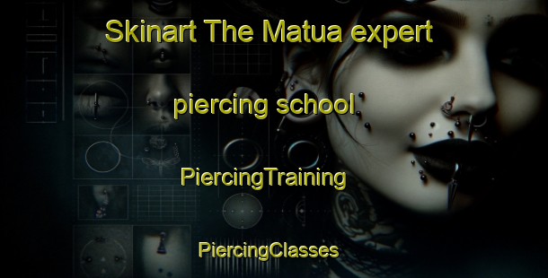 Skinart The Matua expert piercing school | PiercingTraining | PiercingClasses | SkinartTraining-New Zealand