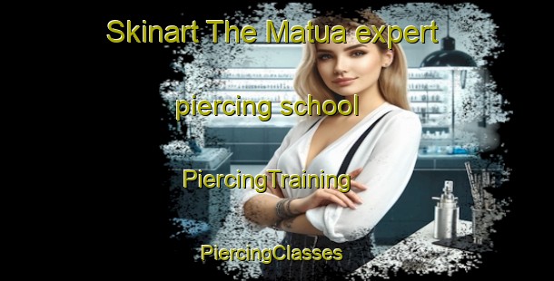 Skinart The Matua expert piercing school | PiercingTraining | PiercingClasses | SkinartTraining-New Zealand