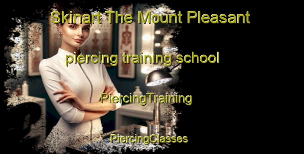 Skinart The Mount Pleasant piercing training school | PiercingTraining | PiercingClasses | SkinartTraining-New Zealand
