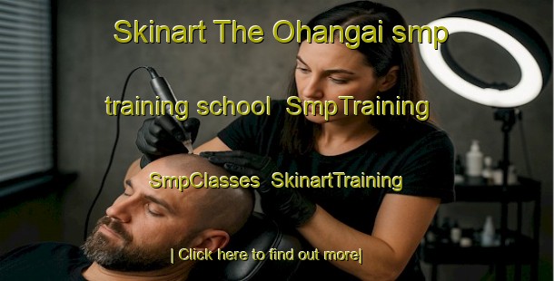 Skinart The Ohangai smp training school | SmpTraining | SmpClasses | SkinartTraining-New Zealand