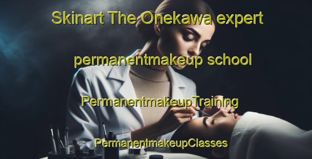 Skinart The Onekawa expert permanentmakeup school | PermanentmakeupTraining | PermanentmakeupClasses | SkinartTraining-New Zealand