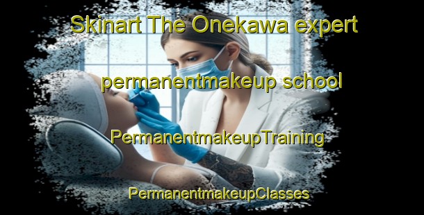 Skinart The Onekawa expert permanentmakeup school | PermanentmakeupTraining | PermanentmakeupClasses | SkinartTraining-New Zealand