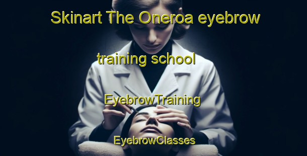 Skinart The Oneroa eyebrow training school | EyebrowTraining | EyebrowClasses | SkinartTraining-New Zealand