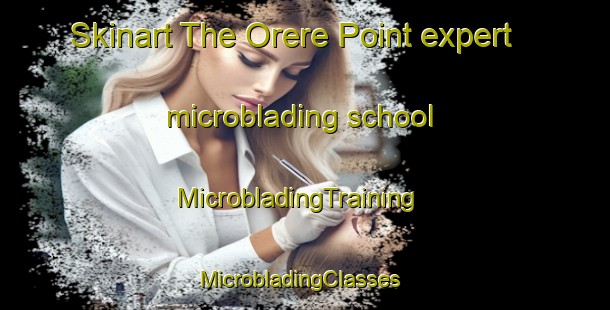 Skinart The Orere Point expert microblading school | MicrobladingTraining | MicrobladingClasses | SkinartTraining-New Zealand