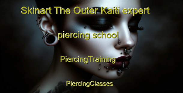 Skinart The Outer Kaiti expert piercing school | PiercingTraining | PiercingClasses | SkinartTraining-New Zealand