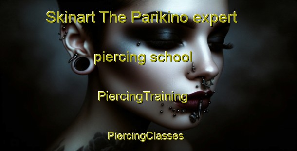 Skinart The Parikino expert piercing school | PiercingTraining | PiercingClasses | SkinartTraining-New Zealand