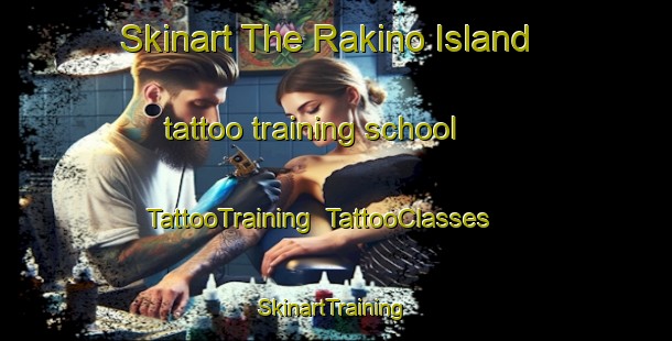 Skinart The Rakino Island tattoo training school | TattooTraining | TattooClasses | SkinartTraining-New Zealand