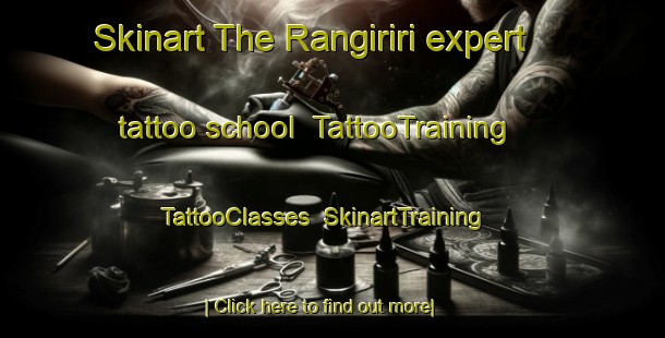 Skinart The Rangiriri expert tattoo school | TattooTraining | TattooClasses | SkinartTraining-New Zealand
