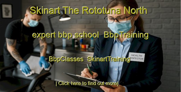 Skinart The Rototuna North expert bbp school | BbpTraining | BbpClasses | SkinartTraining-New Zealand