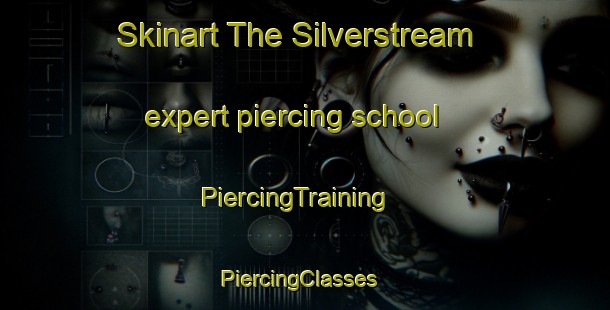 Skinart The Silverstream expert piercing school | PiercingTraining | PiercingClasses | SkinartTraining-New Zealand