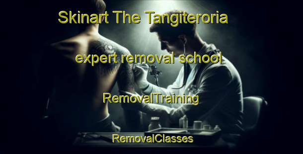 Skinart The Tangiteroria expert removal school | RemovalTraining | RemovalClasses | SkinartTraining-New Zealand