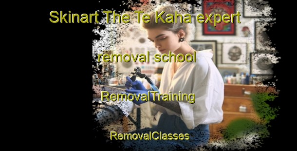 Skinart The Te Kaha expert removal school | RemovalTraining | RemovalClasses | SkinartTraining-New Zealand