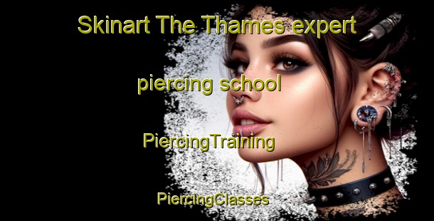 Skinart The Thames expert piercing school | PiercingTraining | PiercingClasses | SkinartTraining-New Zealand