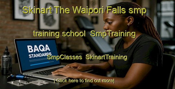 Skinart The Waipori Falls smp training school | SmpTraining | SmpClasses | SkinartTraining-New Zealand