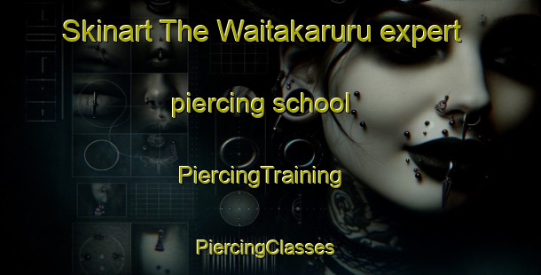 Skinart The Waitakaruru expert piercing school | PiercingTraining | PiercingClasses | SkinartTraining-New Zealand