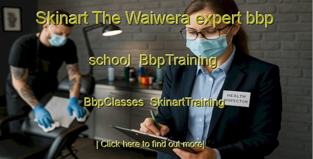 Skinart The Waiwera expert bbp school | BbpTraining | BbpClasses | SkinartTraining-New Zealand