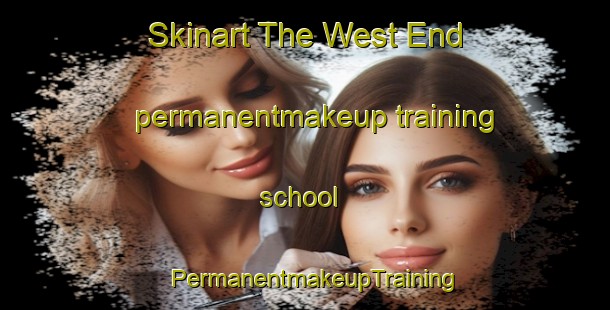 Skinart The West End permanentmakeup training school | PermanentmakeupTraining | PermanentmakeupClasses | SkinartTraining-New Zealand