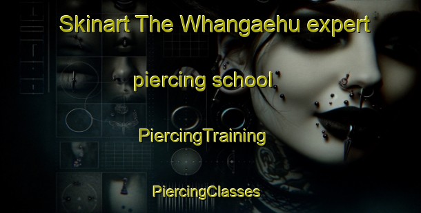Skinart The Whangaehu expert piercing school | PiercingTraining | PiercingClasses | SkinartTraining-New Zealand