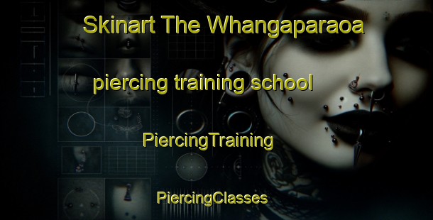 Skinart The Whangaparaoa piercing training school | PiercingTraining | PiercingClasses | SkinartTraining-New Zealand