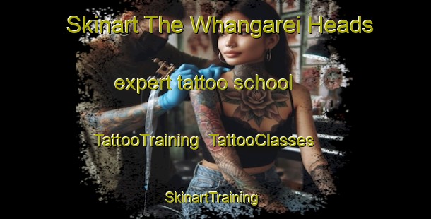 Skinart The Whangarei Heads expert tattoo school | TattooTraining | TattooClasses | SkinartTraining-New Zealand
