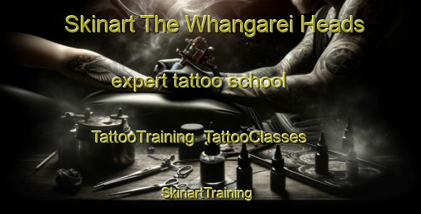 Skinart The Whangarei Heads expert tattoo school | TattooTraining | TattooClasses | SkinartTraining-New Zealand