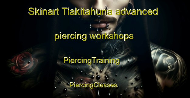 Skinart Tiakitahuna advanced piercing workshops | PiercingTraining | PiercingClasses | SkinartTraining-New Zealand