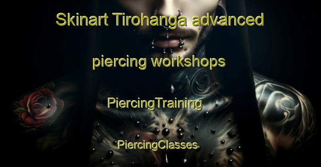 Skinart Tirohanga advanced piercing workshops | PiercingTraining | PiercingClasses | SkinartTraining-New Zealand