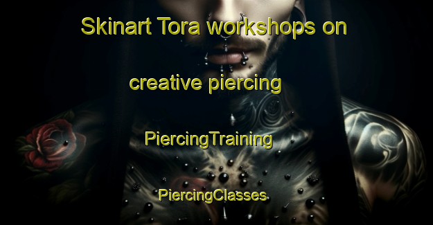 Skinart Tora workshops on creative piercing | PiercingTraining | PiercingClasses | SkinartTraining-New Zealand