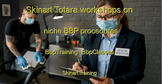 Skinart Totara workshops on niche BBP procedures | BbpTraining | BbpClasses | SkinartTraining-New Zealand