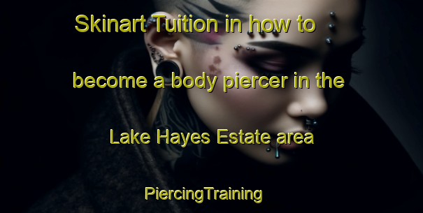 Skinart Tuition in how to become a body piercer in the Lake Hayes Estate area | PiercingTraining | PiercingClasses | SkinartTraining-New Zealand
