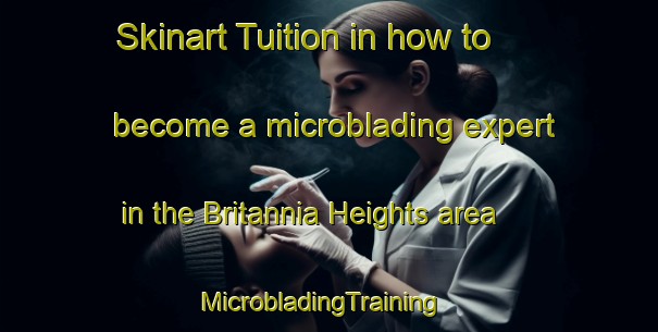 Skinart Tuition in how to become a microblading expert in the Britannia Heights area | MicrobladingTraining | MicrobladingClasses | SkinartTraining-New Zealand