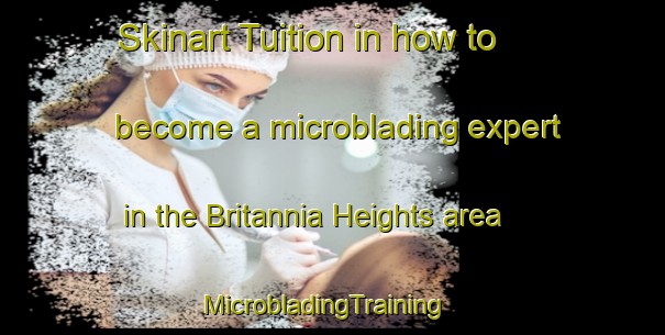 Skinart Tuition in how to become a microblading expert in the Britannia Heights area | MicrobladingTraining | MicrobladingClasses | SkinartTraining-New Zealand